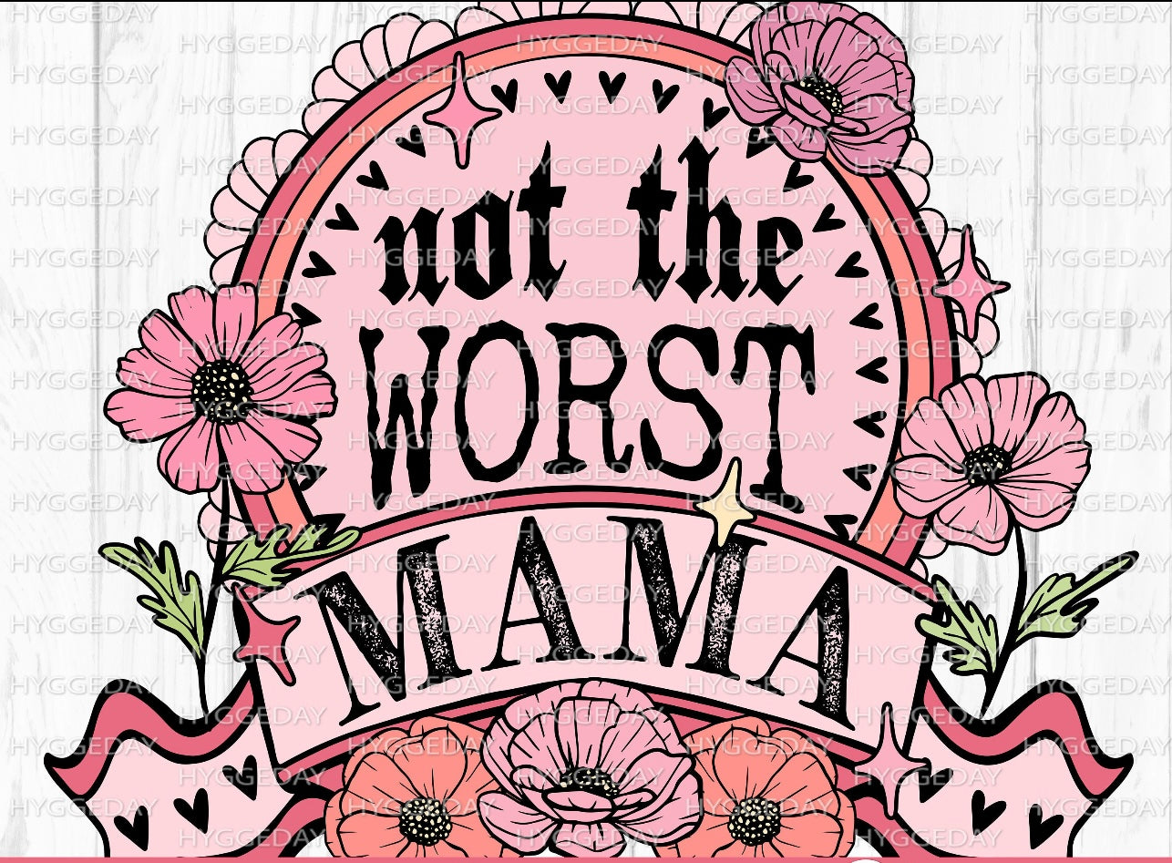 Not The Worst Mama