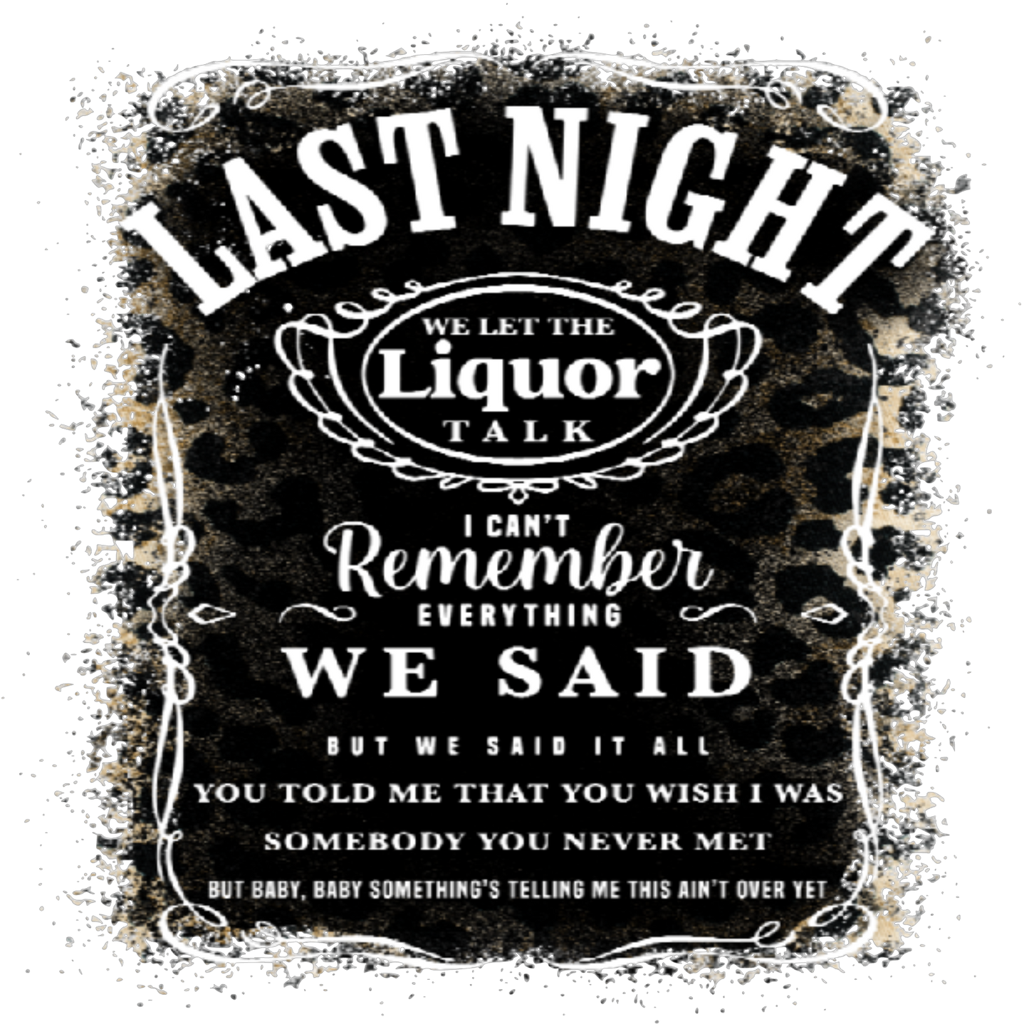 Last Night We Let The Liquor Talk