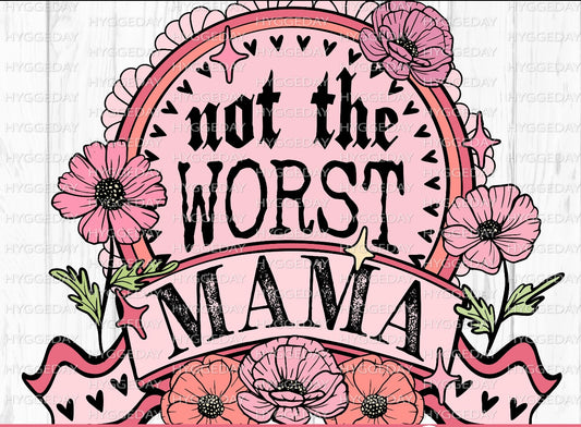 Not The Worst Mama